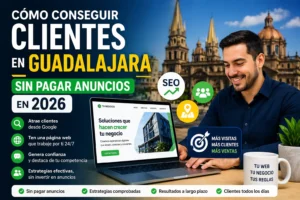 Cómo conseguir clientes en Guadalajara sin pagar anuncios en 2026