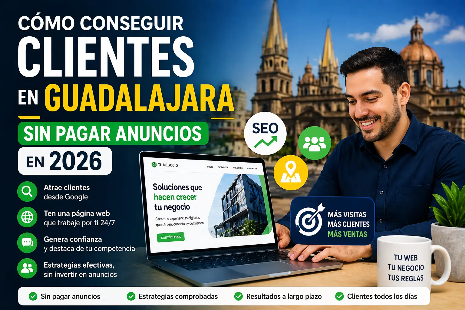 Cómo conseguir clientes en Guadalajara sin pagar anuncios en 2026
